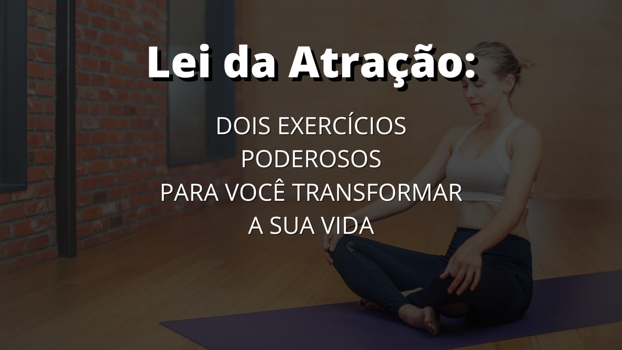 Lei da atração - cocriar a realidade - poder da mente