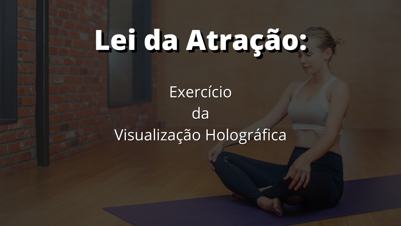 Lei da atração - cocriar a realidade - poder da mente
