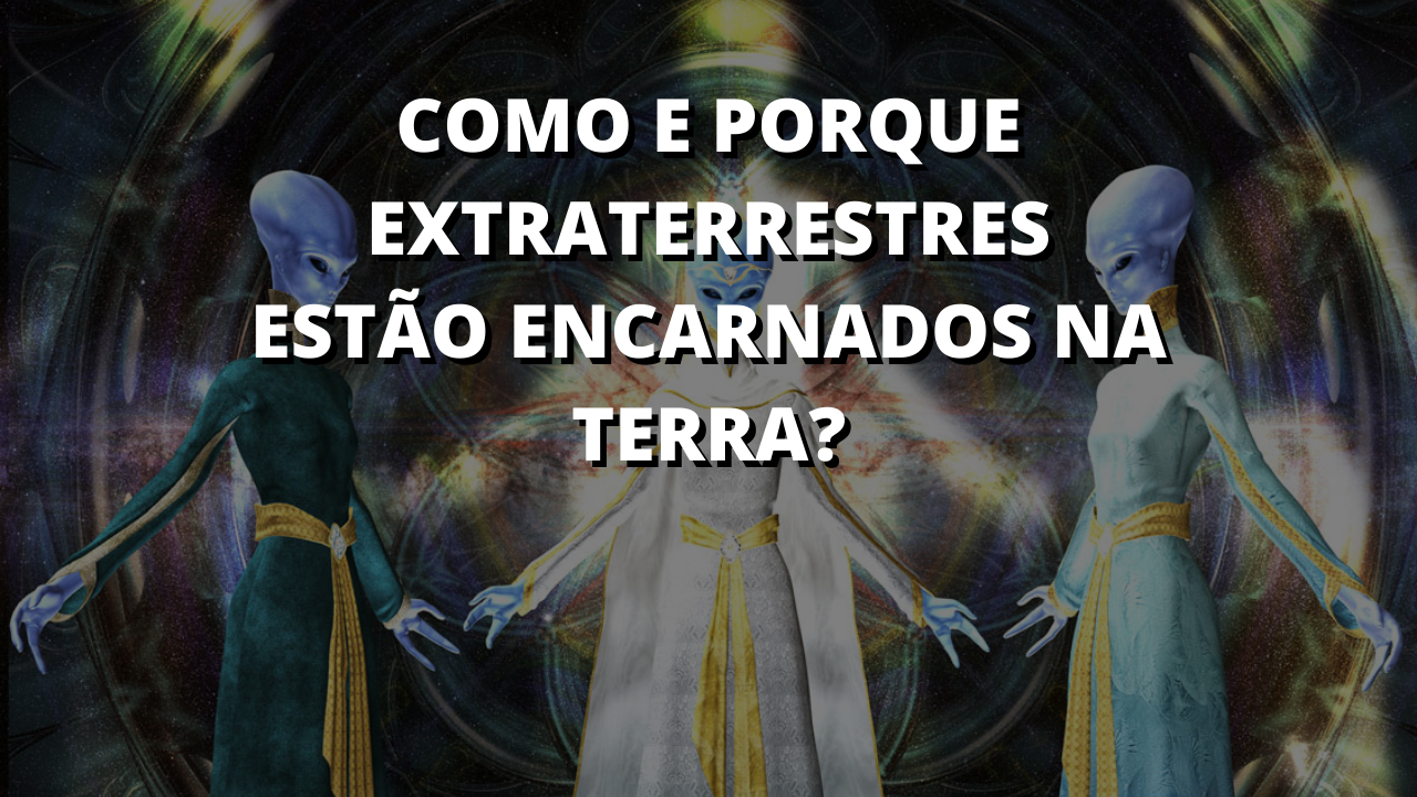 encarnação - extraterrestres - karma - alienigena - ovnis hoje - ovnis 2021