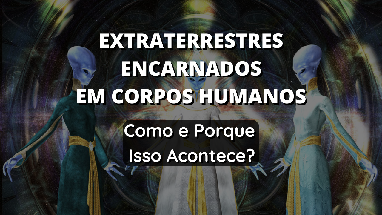 encarnação - extraterrestres - karma - alienigena - ovnis hoje - ovnis 2021