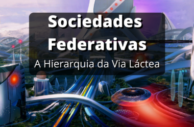 Sociedades Federativas: A Hierarquia da Via Láctea