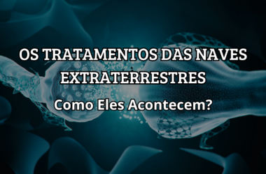 Os Tratamento das Naves Extraterrestres – Como Eles Acontecem?